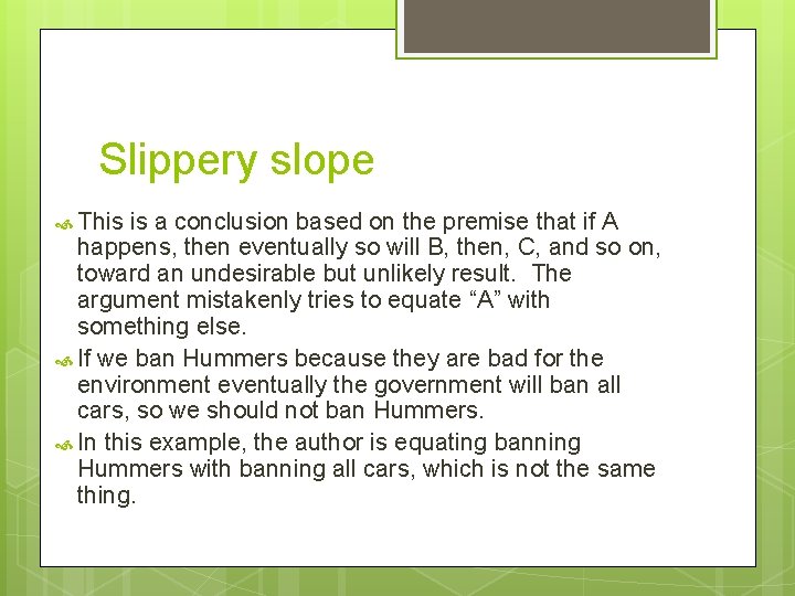 Slippery slope This is a conclusion based on the premise that if A happens,