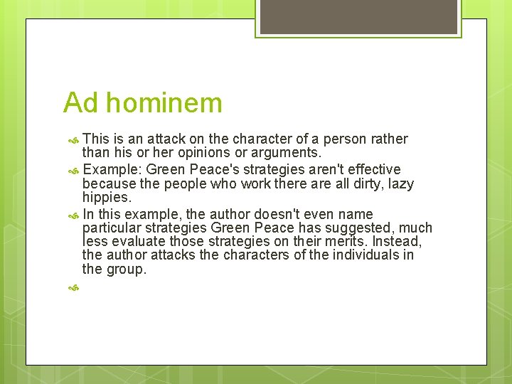 Ad hominem This is an attack on the character of a person rather than