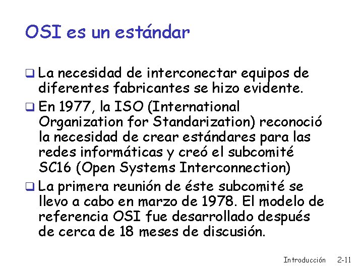 OSI es un estándar q La necesidad de interconectar equipos de diferentes fabricantes se