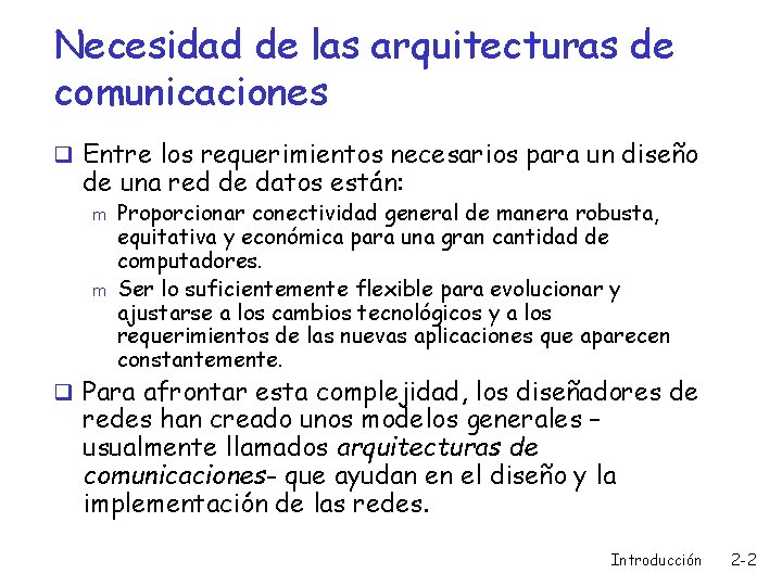 Necesidad de las arquitecturas de comunicaciones q Entre los requerimientos necesarios para un diseño