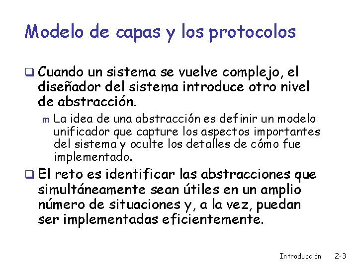 Modelo de capas y los protocolos q Cuando un sistema se vuelve complejo, el