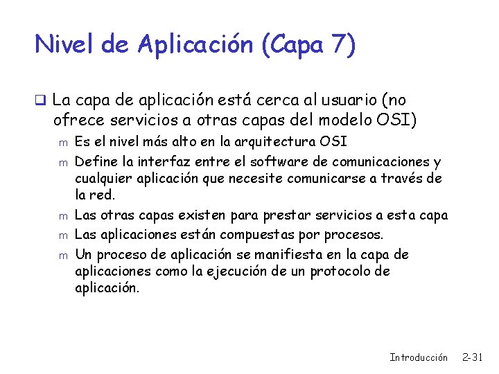 Nivel de Aplicación (Capa 7) q La capa de aplicación está cerca al usuario