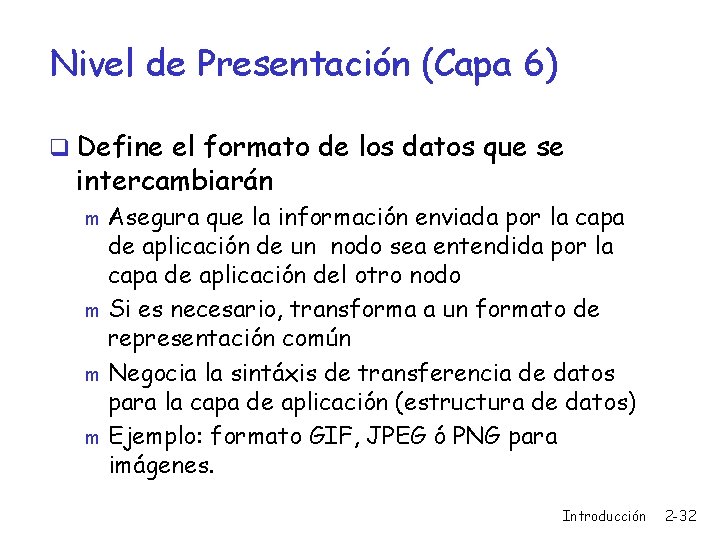 Nivel de Presentación (Capa 6) q Define el formato de los datos que se