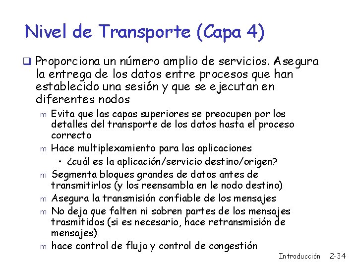 Nivel de Transporte (Capa 4) q Proporciona un número amplio de servicios. Asegura la