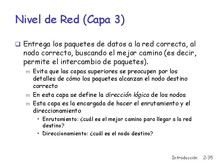 Nivel de Red (Capa 3) q Entrega los paquetes de datos a la red