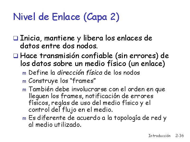 Nivel de Enlace (Capa 2) q Inicia, mantiene y libera los enlaces de datos