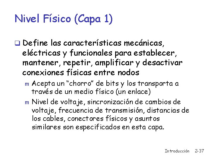 Nivel Físico (Capa 1) q Define las características mecánicas, eléctricas y funcionales para establecer,