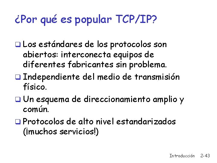 ¿Por qué es popular TCP/IP? q Los estándares de los protocolos son abiertos: interconecta