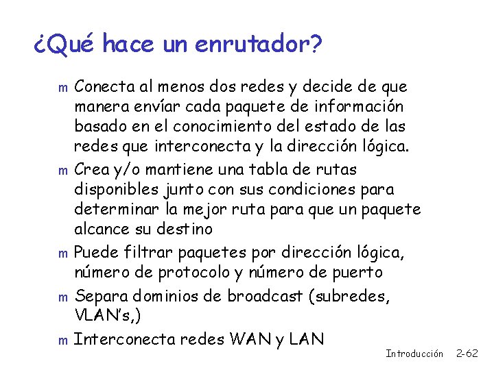 ¿Qué hace un enrutador? Conecta al menos dos redes y decide de que manera