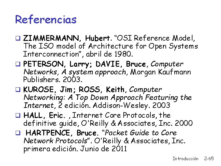 Referencias q ZIMMERMANN, Hubert. “OSI Reference Model, q q The ISO model of Architecture