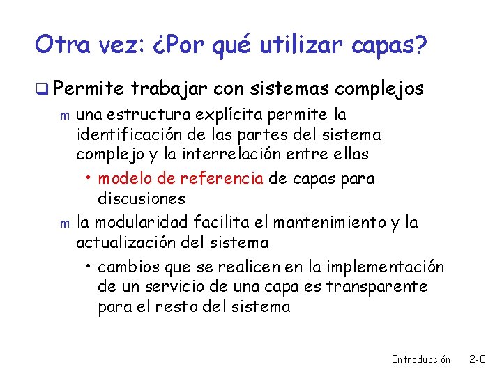 Otra vez: ¿Por qué utilizar capas? q Permite trabajar con sistemas complejos m una