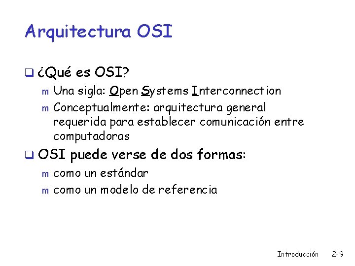 Arquitectura OSI q ¿Qué es OSI? m Una sigla: Open Systems Interconnection m Conceptualmente: