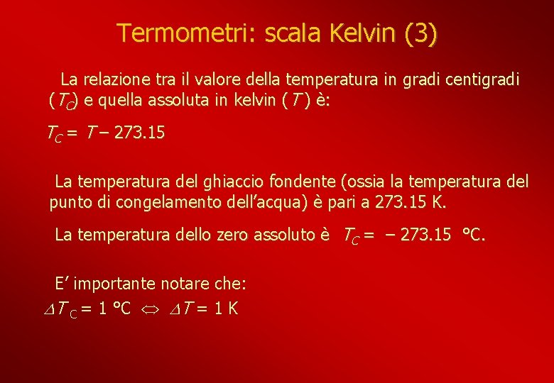 Termometri: scala Kelvin (3) La relazione tra il valore della temperatura in gradi centigradi