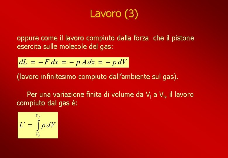 Lavoro (3) oppure come il lavoro compiuto dalla forza che il pistone esercita sulle