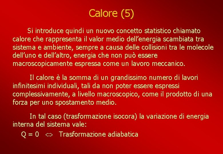 Calore (5) Si introduce quindi un nuovo concetto statistico chiamato calore che rappresenta il