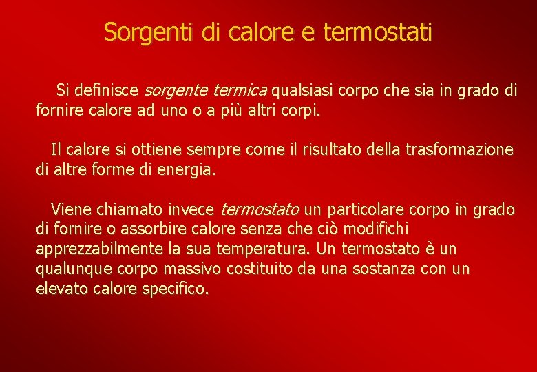 Sorgenti di calore e termostati Si definisce sorgente termica qualsiasi corpo che sia in