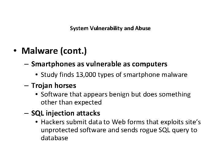 System Vulnerability and Abuse • Malware (cont. ) – Smartphones as vulnerable as computers