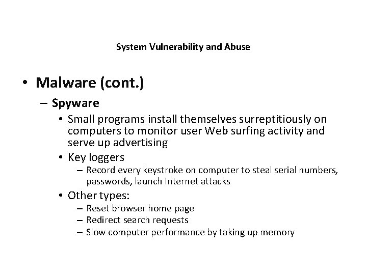 System Vulnerability and Abuse • Malware (cont. ) – Spyware • Small programs install
