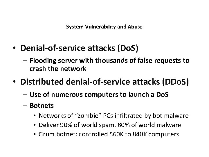 System Vulnerability and Abuse • Denial-of-service attacks (Do. S) – Flooding server with thousands