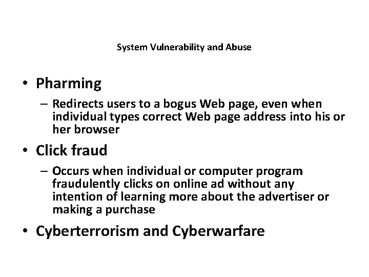 System Vulnerability and Abuse • Pharming – Redirects users to a bogus Web page,