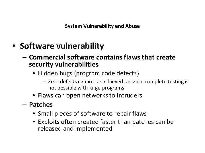 System Vulnerability and Abuse • Software vulnerability – Commercial software contains flaws that create