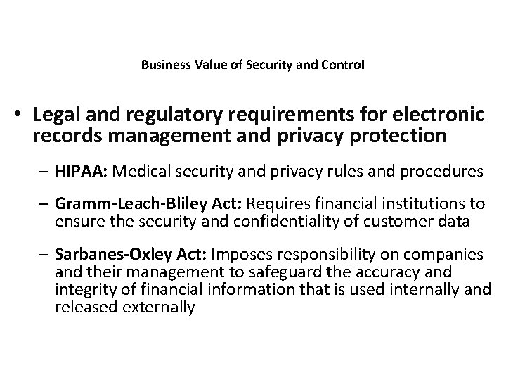 Business Value of Security and Control • Legal and regulatory requirements for electronic records
