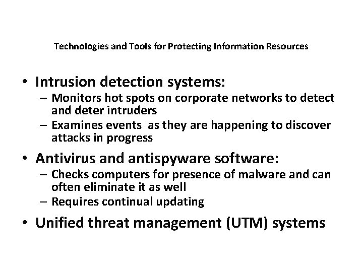 Technologies and Tools for Protecting Information Resources • Intrusion detection systems: – Monitors hot
