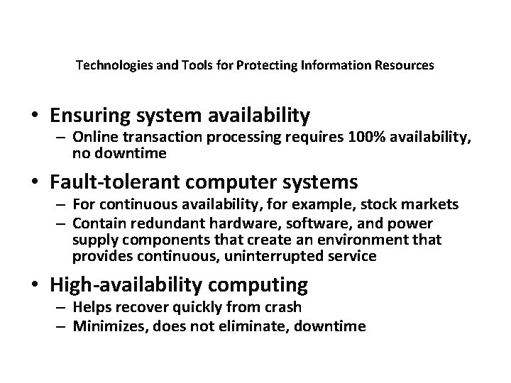Technologies and Tools for Protecting Information Resources • Ensuring system availability – Online transaction