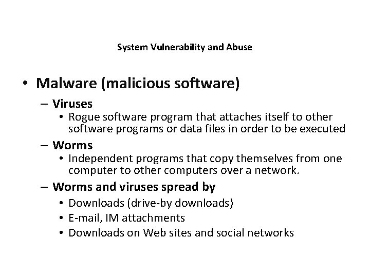 System Vulnerability and Abuse • Malware (malicious software) – Viruses • Rogue software program