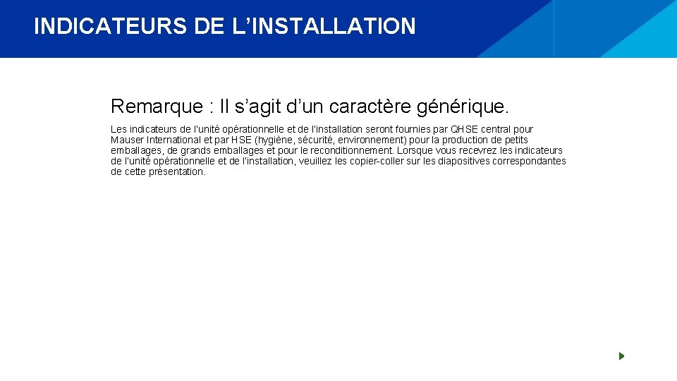 INDICATEURS DE L’INSTALLATION Remarque : Il s’agit d’un caractère générique. Les indicateurs de l’unité