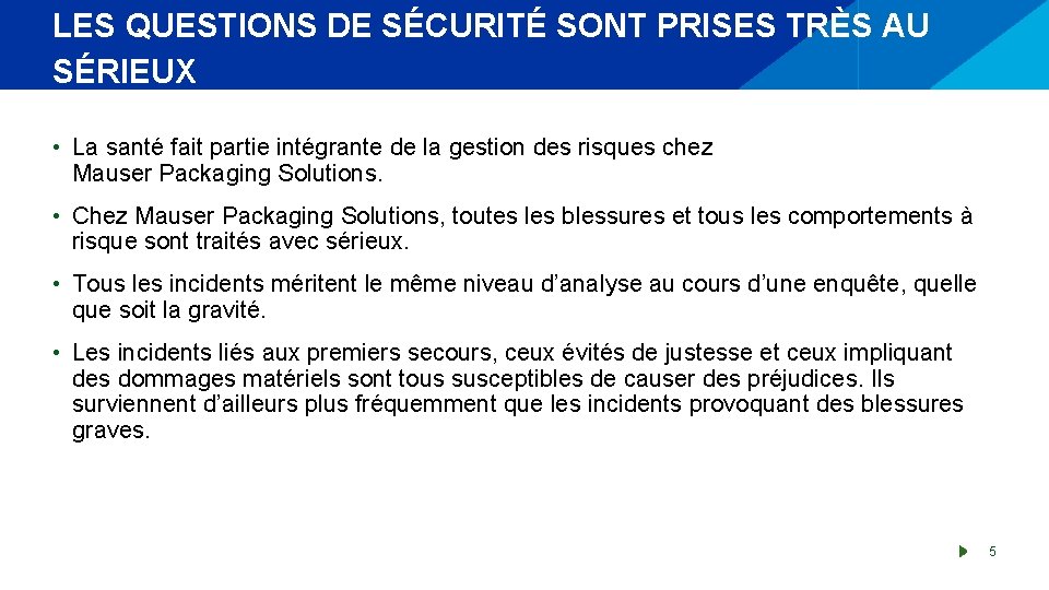 LES QUESTIONS DE SÉCURITÉ SONT PRISES TRÈS AU SÉRIEUX • La santé fait partie