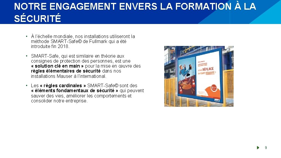 NOTRE ENGAGEMENT ENVERS LA FORMATION À LA SÉCURITÉ • À l’échelle mondiale, nos installations