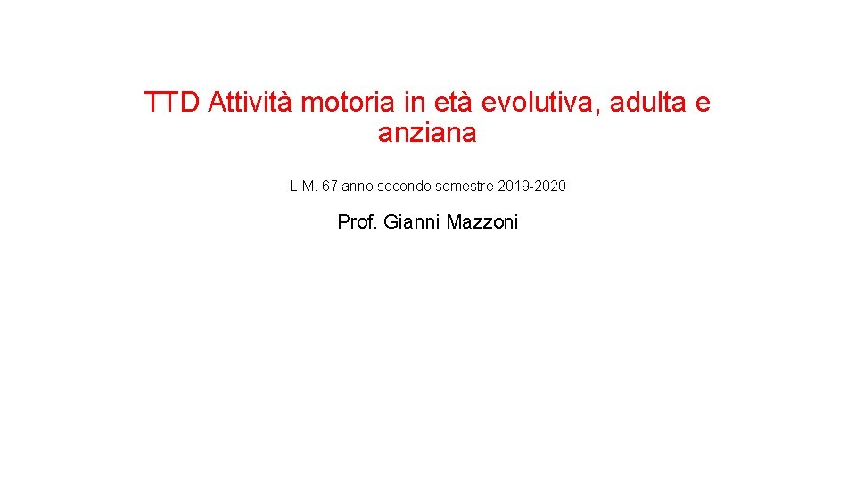 TTD Attività motoria in età evolutiva, adulta e anziana L. M. 67 anno secondo