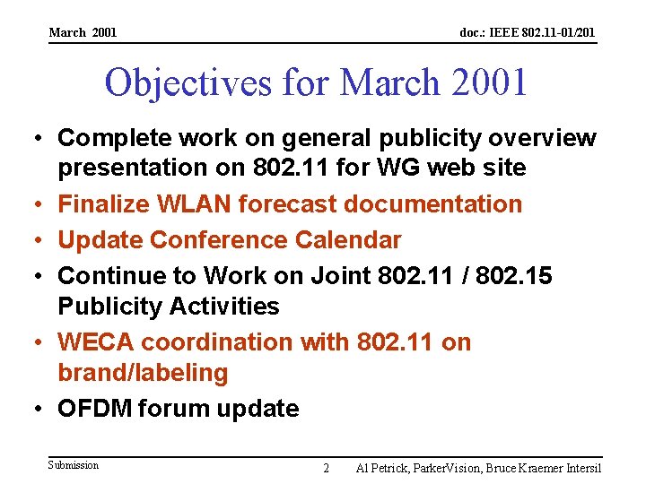 March 2001 doc. : IEEE 802. 11 -01/201 Objectives for March 2001 • Complete