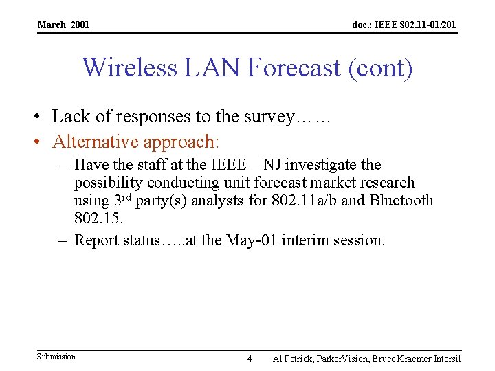 March 2001 doc. : IEEE 802. 11 -01/201 Wireless LAN Forecast (cont) • Lack