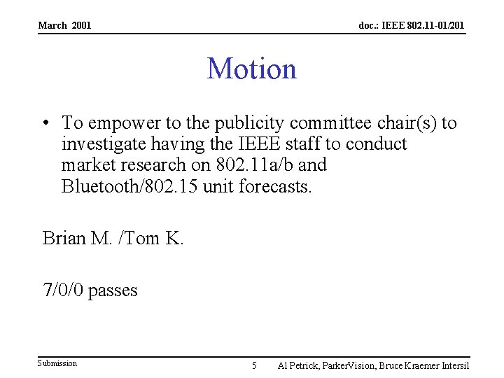 March 2001 doc. : IEEE 802. 11 -01/201 Motion • To empower to the