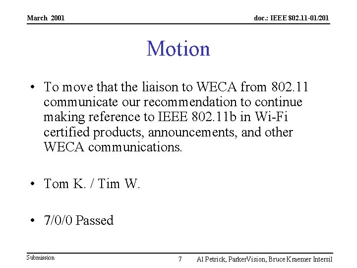 March 2001 doc. : IEEE 802. 11 -01/201 Motion • To move that the