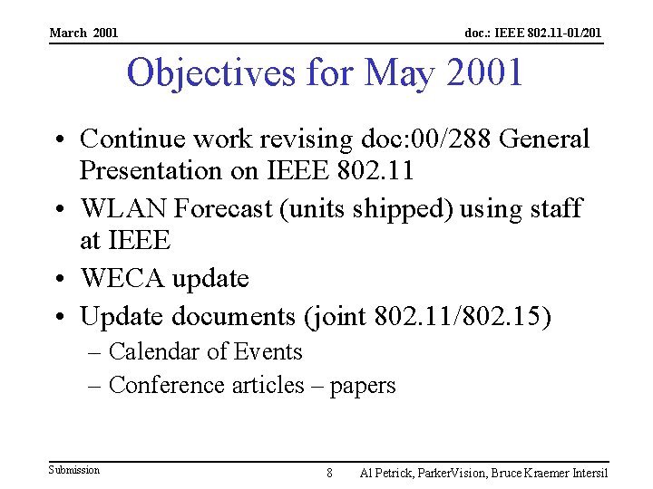 March 2001 doc. : IEEE 802. 11 -01/201 Objectives for May 2001 • Continue