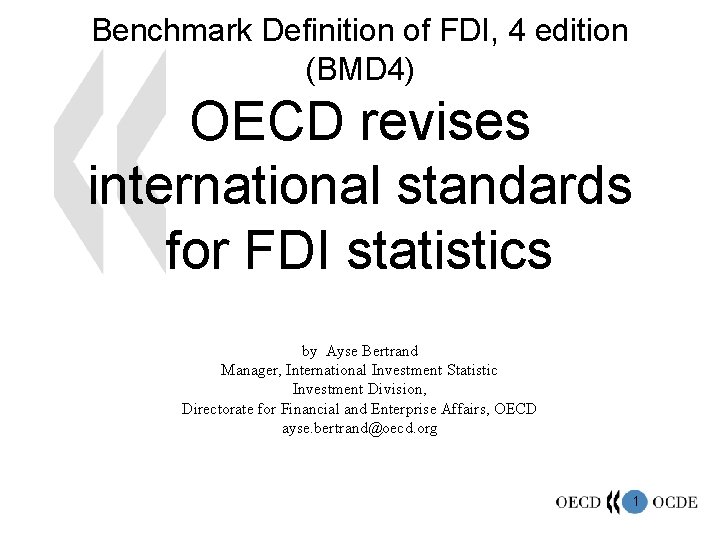 Benchmark Definition of FDI, 4 edition (BMD 4) OECD revises international standards for FDI