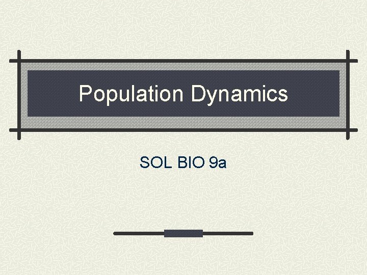 Population Dynamics SOL BIO 9 a 