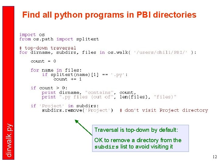 dirwalk. py Find all python programs in PBI directories Traversal is top-down by default: