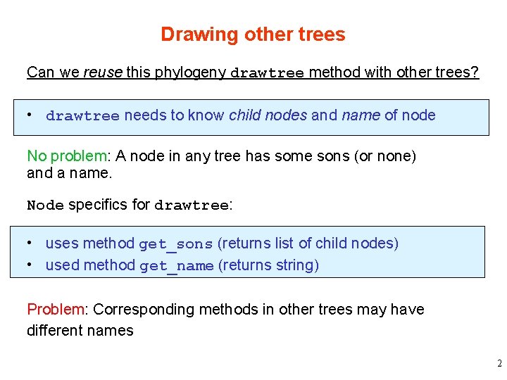 Drawing other trees Can we reuse this phylogeny drawtree method with other trees? •