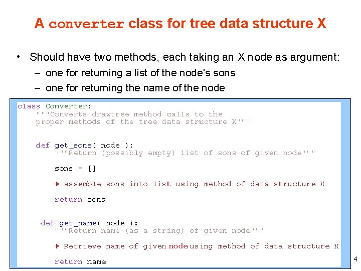 A converter class for tree data structure X • Should have two methods, each