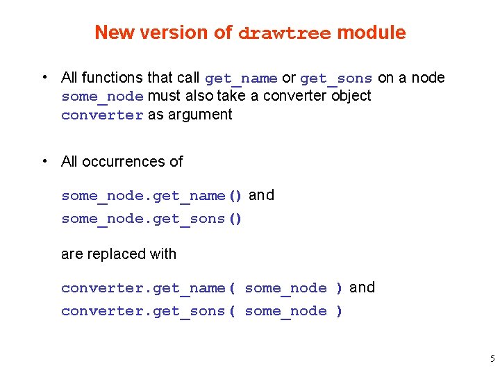 New version of drawtree module • All functions that call get_name or get_sons on