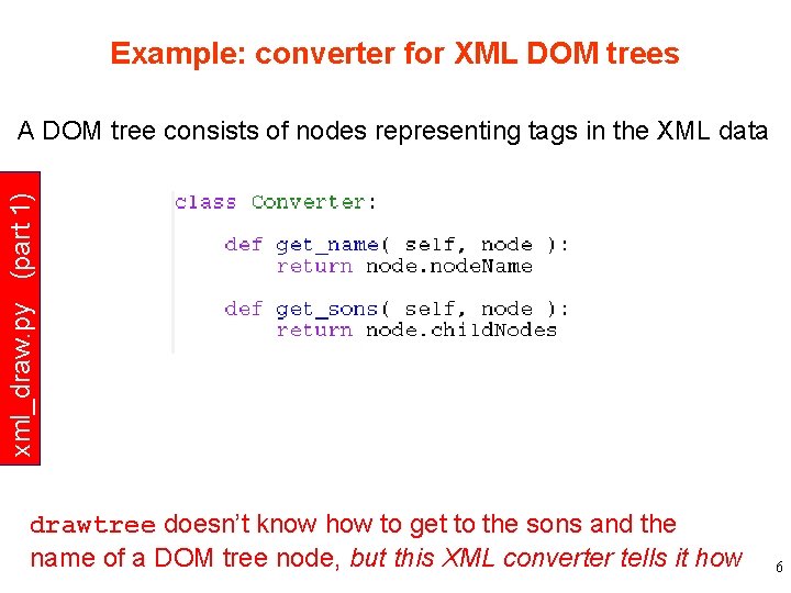 Example: converter for XML DOM trees xml_draw. py (part 1) A DOM tree consists