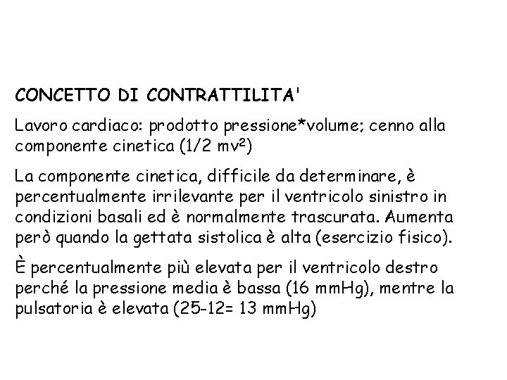 CONCETTO DI CONTRATTILITA' Lavoro cardiaco: prodotto pressione*volume; cenno alla componente cinetica (1/2 mv 2)