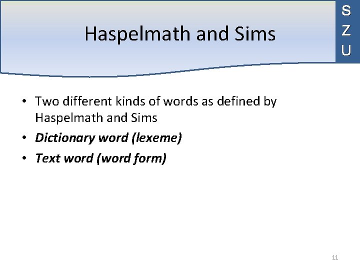 S Z U Haspelmath and Sims • Two different kinds of words as defined