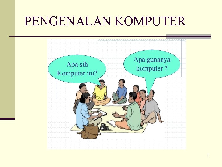 PENGENALAN KOMPUTER 1 