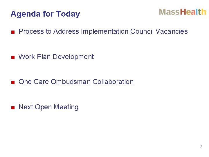 Agenda for Today ■ Process to Address Implementation Council Vacancies ■ Work Plan Development