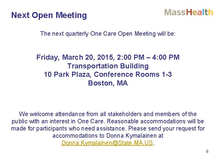 Next Open Meeting The next quarterly One Care Open Meeting will be: Friday, March